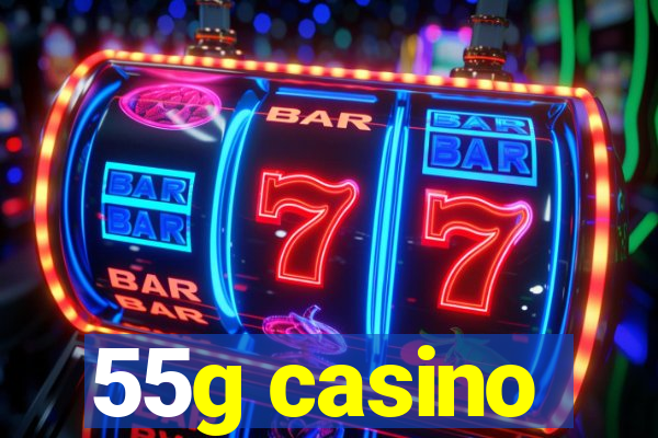 55g casino